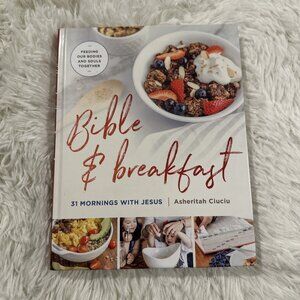 Bible & Breakfast 31 Mornings With Jesus by Asheritah Ciuciu Cookbook devotional